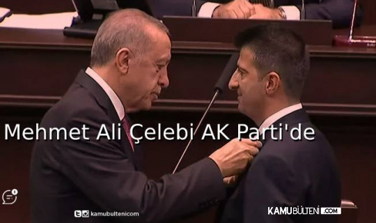 Mehmet Ali Çelebi AK Parti'de