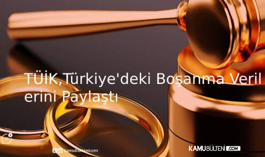 TÜİK:Türkiye’deki Boşanma Verilerini Paylaştı