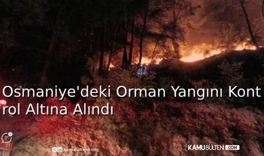 Osmaniye'deki Orman Yangını Kontrol Altına Alındı