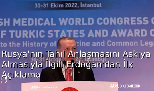 Rusya'nın Tahıl Anlaşmasını Askıya Almasıyla İlgili Erdoğan'dan İlk Açıklama