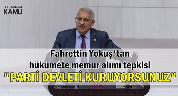 Fahrettin Yokuş: "Parti Devleti Kurdunuz"