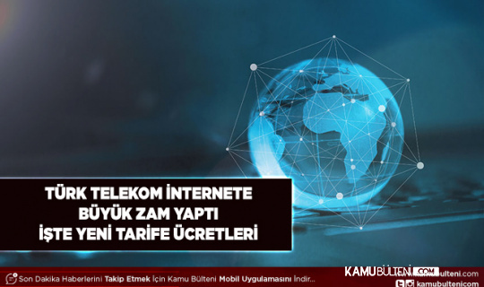 Türk Telekom İnternete Büyük Zam Yaptı İşte Zamlı Fiyatlar