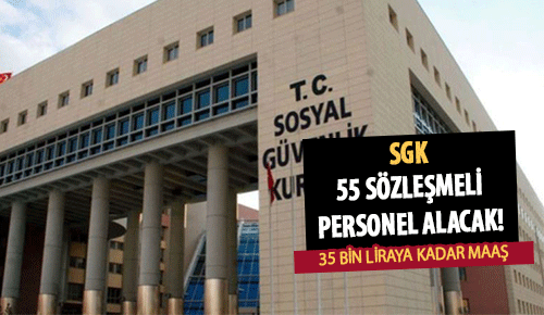 SGK 55 Sözleşmeli Personel Alıyor