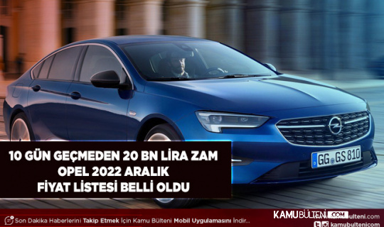 Opel Aralık 2022 Fiyat Listesini Açıkladı 10 Gün Geçmeden 20 bin Lira Zam Geldi