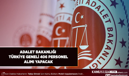 Adalet Bakanlığı Türkiye Geneli 406 Kamu Personeli Alımı Yapacak