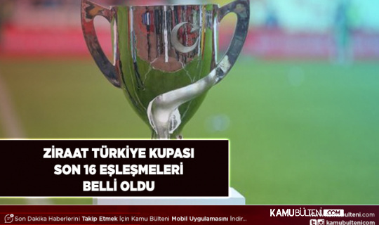 Ziraat Türkiye Kupası Son 16 Eşleşmeleri Belli Oldu