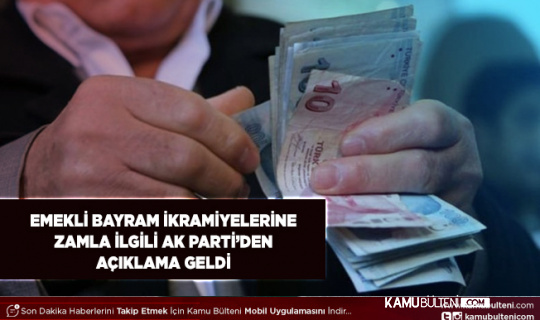 AK Partili Milletvekili Açıkladı Emeklinin Bayram İkramiyelerine Zam Açıklaması