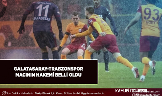 Galatasaray Trabzonspor Derbisinin Hakemi Belli Oldu