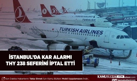 İstanbul’da Kar Alarmı THY 238 Seferini İptal Etti