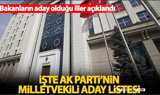 AK Parti'nin aday listesi belirlendi ve açıklandı. Adayların tam listesi