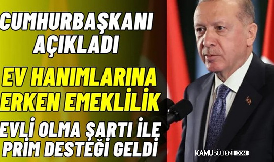 Cumhurbaşkanı Erdoğan Duyurdu: Evli Kadınlar da Emekli Olabilecek! Ev Hanımlarının Primlerini Devlet Ödeyecek!