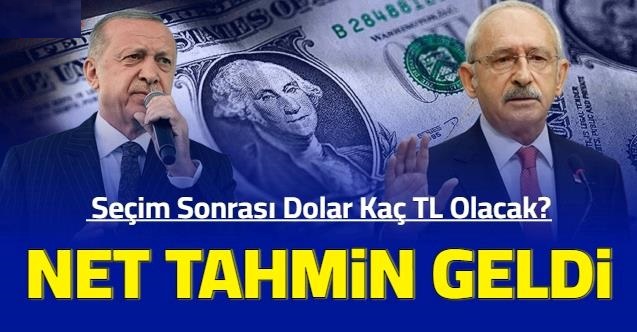 Dolar seçimden sonra kaç TL olacak? Erdoğan kazanırsa, Kılıçdaroğlu kazanırsa tahmini geldi