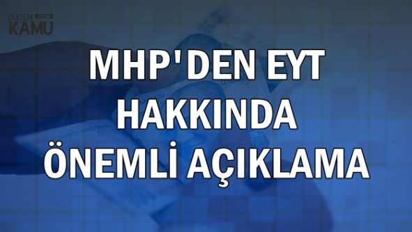 MHP'den Önemli EYT Açıklaması