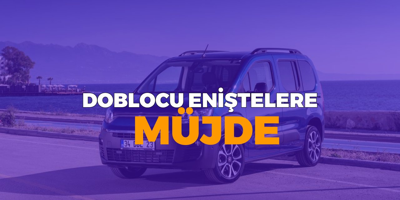 Doblocu Eniştelere Müjde: Kabine Müjdeli Haberi Verdi! Doblo'da ÖTV Şartı Aranmayacak!