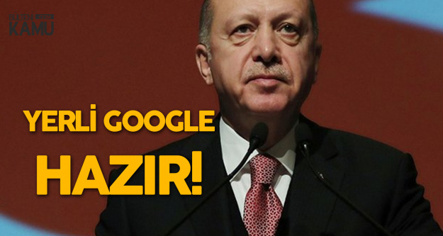 Cumhurbaşkanı Erdoğan Duyurdu! Yerli Google Hazır