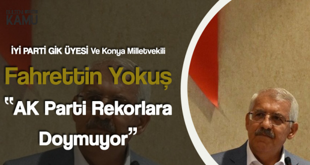 Fahrettin Yokuş : AK Parti Rekorlara Doymuyor
