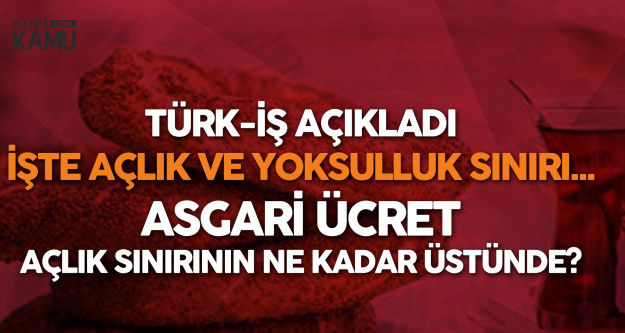 Türk İş Açlık ve Yoksulluk Sınırı Rakamlarını Açıkladı