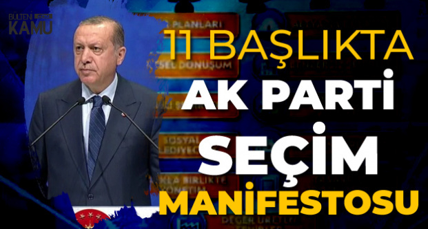 Cumhurbaşkanı Erdoğan AK Parti'nin Seçim Manifestosunu Açıkladı