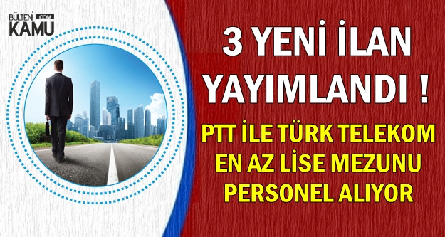 Türk Telekom ve PTT'ye 2500 ve 4500 Bin TL Maaşla KPSS'siz Personel Alınıyor