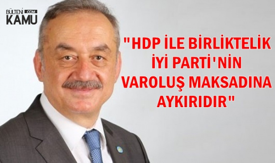 Tatlıoğlu: "HDP ile siyasi birliktelik İYİ Parti'nin varoluş maksadına aykırıdır"