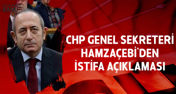Mehmet Akif Hamzaçebi CHP Genel Sekrerliğinden İstifa Etti