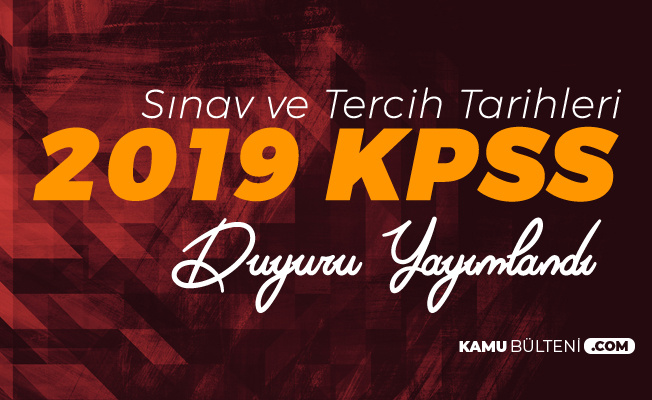 2019 KPSS Sınav ve Yerleştirme Tarihleri Netleşti