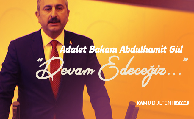 Adalet Bakanı Abdulhamit Gül, 'Birileri Çukur Kazdı ve Milletimizi O Çukurlara Gömek İstedi Ama...'