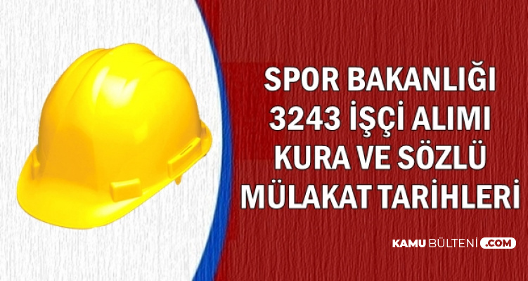 Spor Bakanlığı 3 Bin 243 İşçi Alımı Sonuç, Kura ve Sözlü Mülakat Tarihleri
