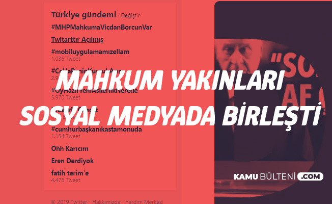 Son Dakika! Af Bekleyenler Sosyal Medyada Birleşti! 'MHP Mahkuma Vicdan Borcun Var'