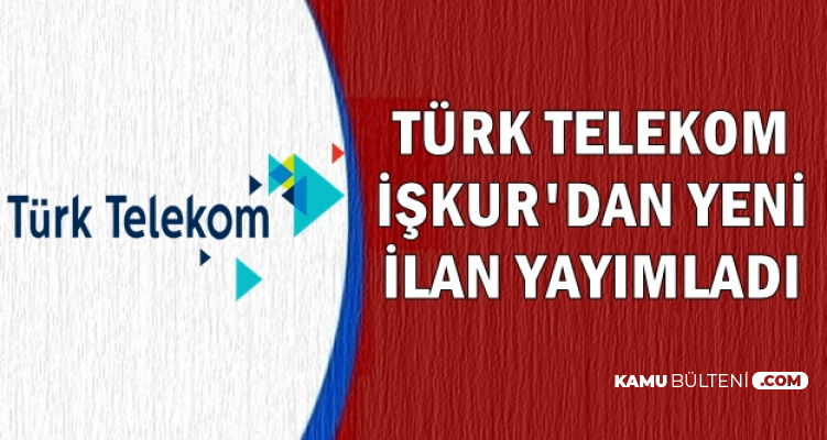 Türk Telekom Personel Alımı İlanları İŞKUR'da Yayımlandı