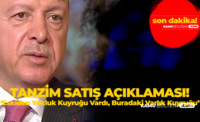 Cumhurbaşkanı Erdoğan'dan Tanzim Açıklaması! Seçimlerden Sonra da Sürecek, Tüm Türkiye'ye Yayılacak