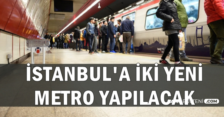İstanbul'a 2 Yeni Metro-İşte Güzergah