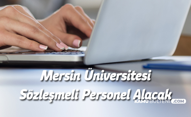 Mersin Üniversitesine Sağlık Personeli Alımı Yapılacak - Başvurular 21 Şubat'ta Sona Eriyor