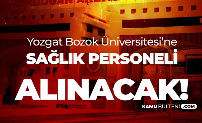 Yozgat Bozok Üniversitesine Hemşire, Ebe ve Sağlık Teknikeri Alımı Yapılacak