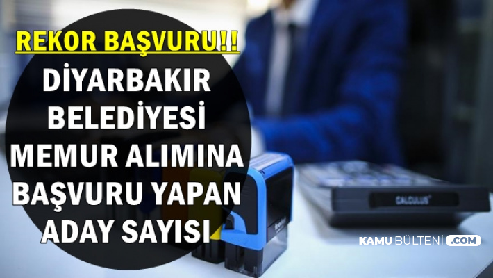Diyarbakır Belediyesi Memur Alımı Başvuru Sayısı Belli Oldu (Zabıta-Kamu Personeli)