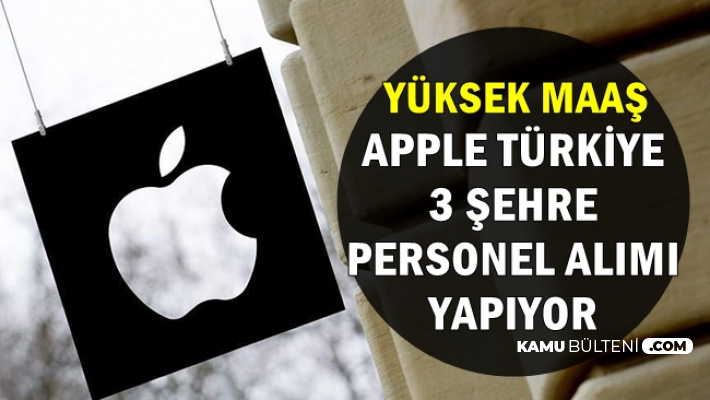 Apple Türkiye, Yüksek Maaşla Personel Alımı İlanları Yayımlandı