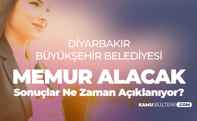 Diyarbakır Büyükşehir Belediyesi Memur Alımı Başvuru Sonuçları için Bekleyiş Başladı