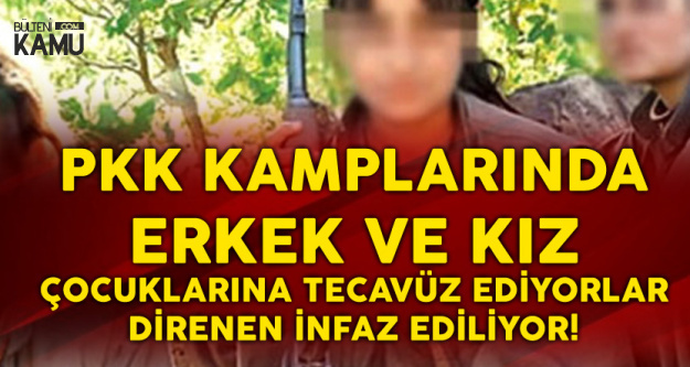 PKK Kamplarında Çocuklara Cinsel İstismar! Karşı Koyanlar İnfaz Edildi