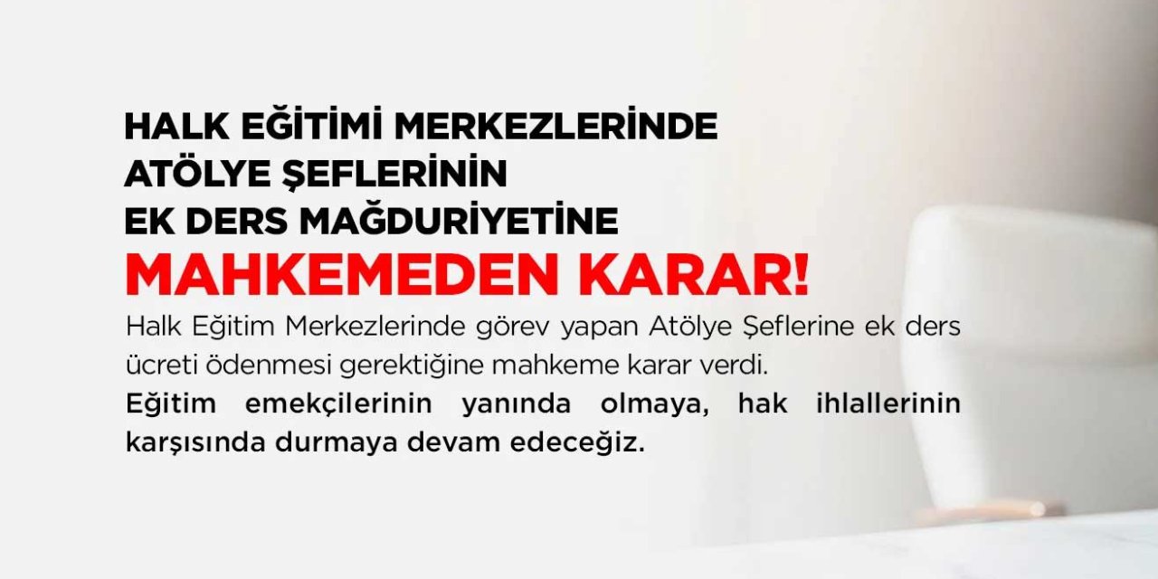 Mahkemeden Emsal Karar: Halk Eğitimi Atölye Şeflerinin Ek Ders Ücreti Kesilemez!
