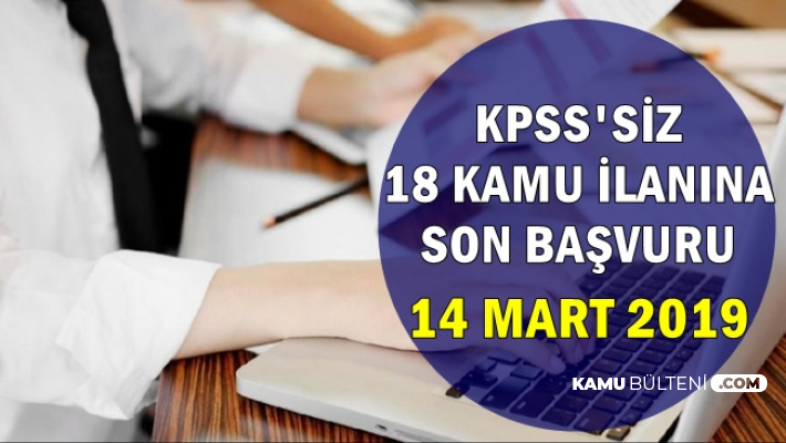 18 KPSS'siz İlana Son Başvuru: 14 Mart 2019-İŞKUR'dan En Az İlkokul Mezunu