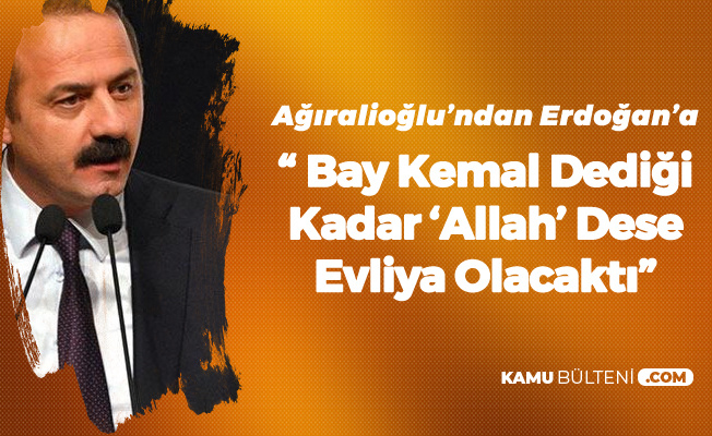 Yavuz Ağıralioğlu: Tayyip Bey , 'Bay Kemal' Dediği Kadar 'Allah' Dese Evliya Olacaktı