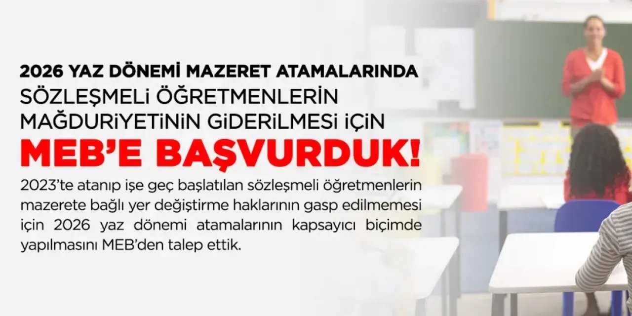 Eğitim-İş’ten MEB’e Başvuru: 2026 Yaz Dönemi Mazeret Atamalarında Sözleşmeli Öğretmen Uyarısı
