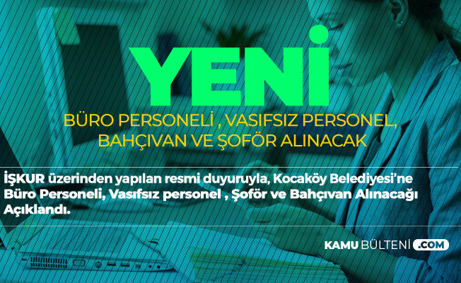 Diyarbakır Kocaköy Belediyesi'ne Büro Elemanı Alımı, Şoför Alımı, Vasıfsız Personel ve Bahçıvan Alımı Yapılacak