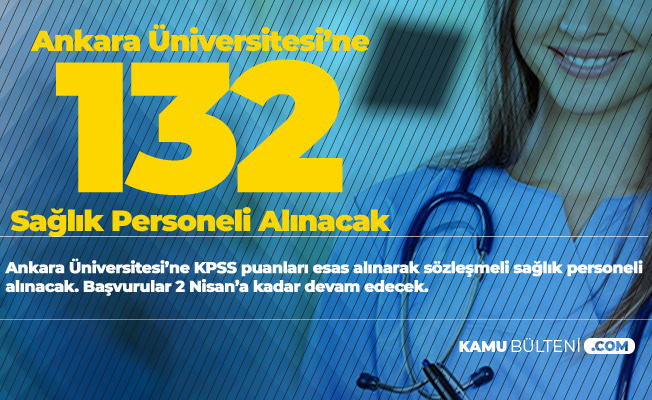 Ankara Üniversitesi Sözleşmeli 132 Personel Alımı Başvuruları 2 Nisan'da Sonlanacak