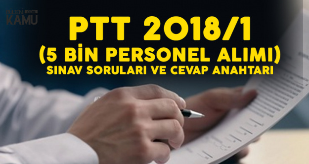 PTT A.Ş 5 Bin Sözleşmeli Personel Alımı Sınavı Soruları ve Cevap Anahtarları Yayımlandı
