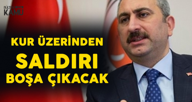 Adalet Bakanı Gül: Kur Üzerinden Saldırı Boşa Çıkacak