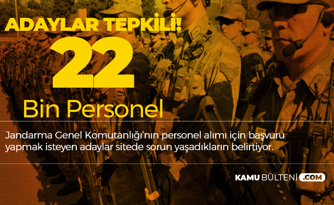 Jandarma 22 Bin Personel Alımı Konusunda Adaylar Tepkili! Mağduriyet Var!