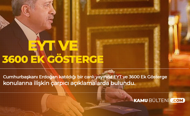 Son Dakika: Cumhurbaşkanı Erdoğan'dan 3600 Ek Gösterge ve EYT Açıklamaları