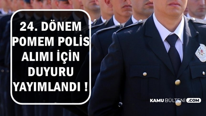 Polis Akademisi 24. Dönem POMEM 2500 Polis Alımı 2019