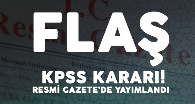Son Dakika! Flaş KPSS Kararı Resmi Gazete'de Yayımlandı